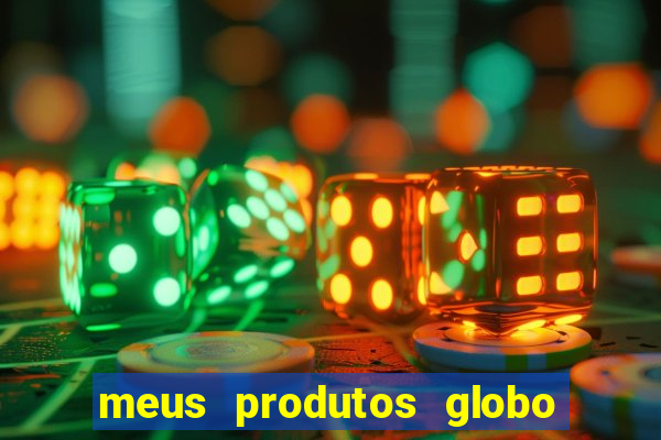 meus produtos globo com pagamento